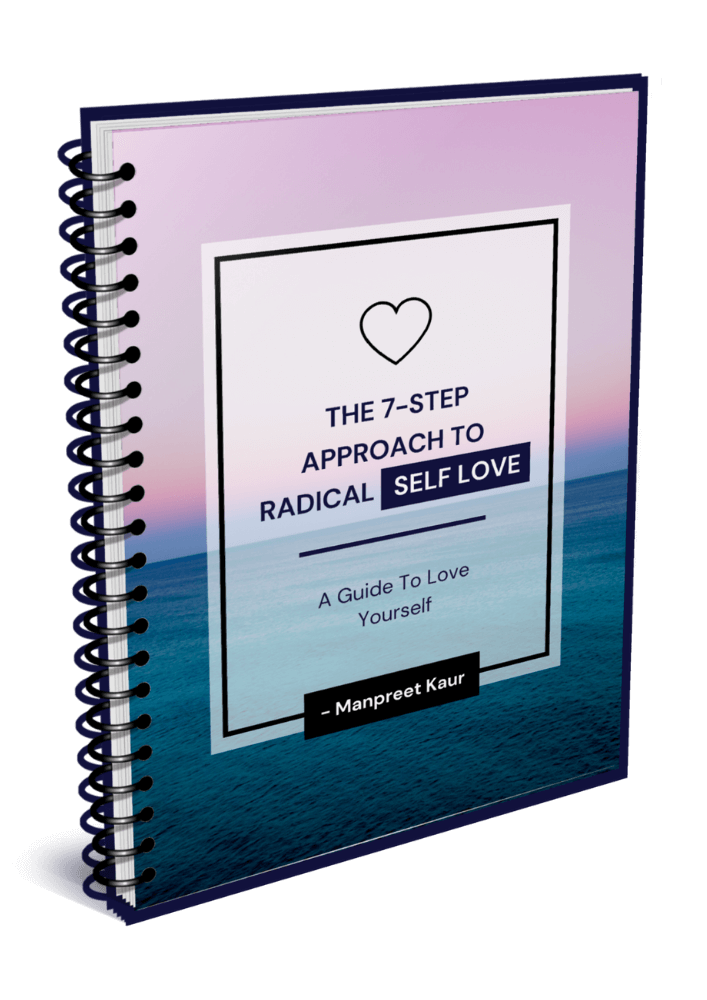 Cover Image of The FREE E-book On "The 7-Step Approach To Radical Self-Love" created by Manpreet Kaur who is a self-love coach for working moms